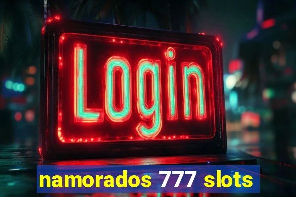 namorados 777 slots